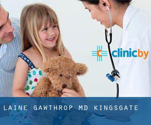 Laine Gawthrop MD (Kingsgate)
