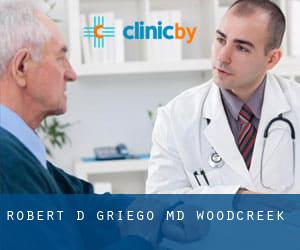 Robert D Griego, MD (Woodcreek)